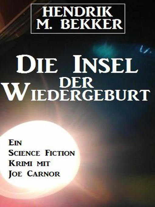 Title details for Die Insel der Wiedergeburt by Hendrik M. Bekker - Available